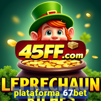 plataforma 67bet